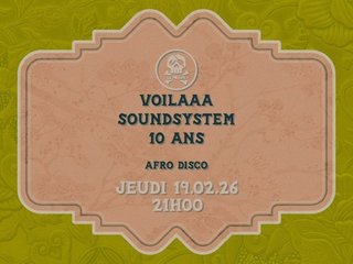 VOILAAA SOUDSYSTEM // 10 Ans (Afro Disco) @LePoulpe