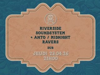 Riverside Soundsystem + ANTO / Midnight Ravers @LePoulpe