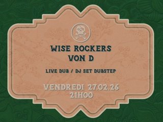WISE ROCKERS (LIVE DUB) & VON D (DJ SET DUB) @LePoulpe