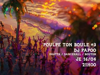 Poulpe ton Boule #3 DJ PAPOO @LePoulpe