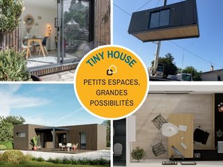 Tiny House, petit espace, grandes possibilités !